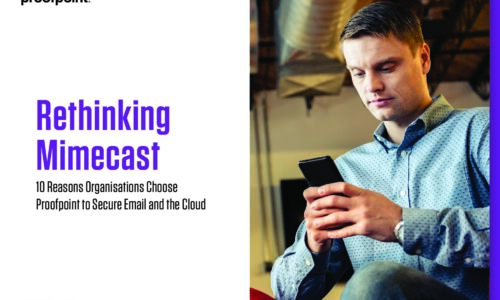 Rethinking Mimecast: 10 Reasons Organisations Choose Proofpoint to Secure Email and the Cloud